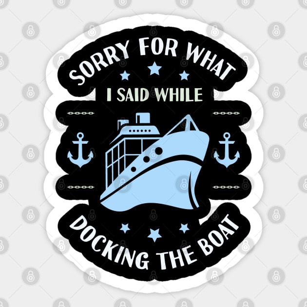 Im Sorry For What I Said While Docking The Boat Sticker by Tesszero